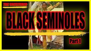 The Enduring History of Black Seminoles (Part 1)