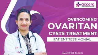 A Patient Testimonial- Geeta's Journey: Overcoming Ovarian Cysts | Dr. Sabita Kumari