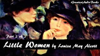 LITTLE WOMEN by Louisa May Alcott - Part 2 of 2 - FULL AudioBook | GreatestAudioBooks