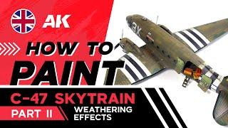 HOW TO PAINT | C 47 SKYTRAIN 1/48 | PART II | WEATHERING EFFECTS