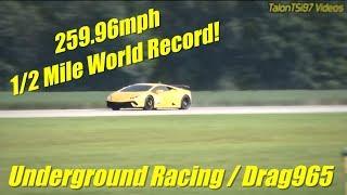 259.96MPH 1/2 Mile World Record! UGR  Drag 965 2500whp+ Huracan