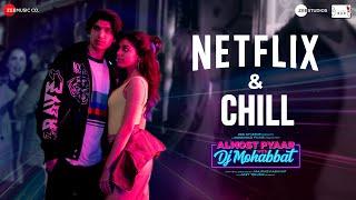 Netflix & Chill - Almost Pyaar with DJ Mohabbat | Alaya F, Karan M| Arjun K, Sharvi, Amit T, Shellee