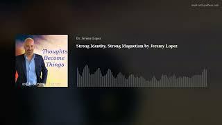 Strong Identity, Strong Magnetism by Jeremy Lopez