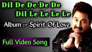 Dil De De De De - Official Music Video | Kumar Sanu | Spirit Of Love | Unreleased Song