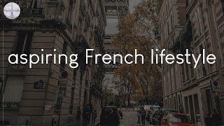 A playlist for aspiring French lifestyle - French vibes music