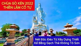 Chùa Gò Kén 2022 | Chùa Thiền Lâm Cổ Tự | Nét Đẹp Độc Đáo Từ Thiết Kế Xây Dựng | Khương Nhựt Minh