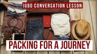 Igbo conversation lesson | Nkwako njem - Packing for a Journey | Learn Igbo