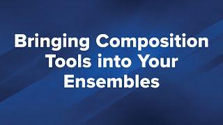 Bringing Composition Tools into Your Ensembles - Hal Leonard EDU