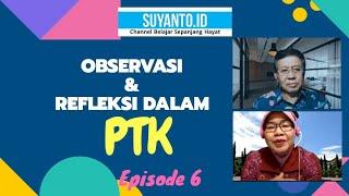 REFLEKSI PTK HARUS MENGHINDARKAN SUBJEKTIVITAS - EPISODE 6 - Suyanto.id