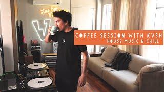 KVSH @ COFFEE SESSION #004 / House Grooves & Chill