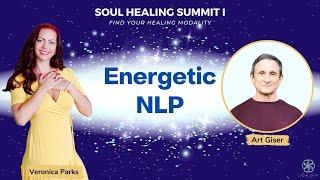 Energetic NLP with Art Giser | Soul Healing Summit I