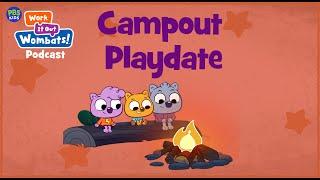 Campout Playdate | S1E8 WORK IT OUT WOMBATS! PODCAST