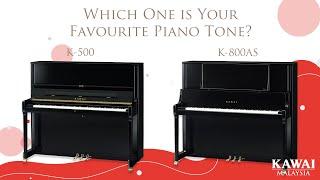 Which One is Your Favourite Piano Tone? | Kawai K-500 VS Kawai K-800 AS