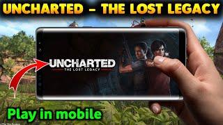 Uncharted the lost legacy download android | How to download uncharted the lost legacy