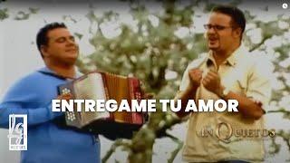 Entrégame Tu Amor, Los Inquietos - Vallenato Official Video