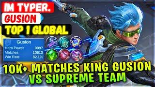 10K+ Matches King Gusion VS Supreme Team [ Top Global Gusion ] IM TYPER. - Mobile Legends Build