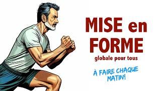 MISE en FORME globale, à faire chaque MATIN pour commencer la journée du bon pied! 