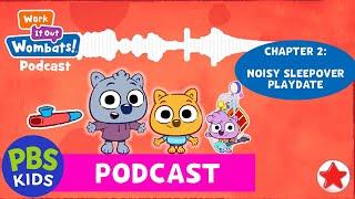 Work It Out Wombats! Podcast | Chapter 2: Noisy Sleepover Playdate | PBS KIDS