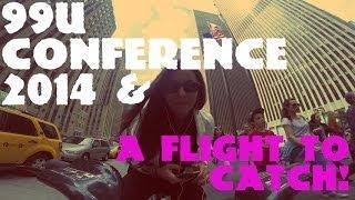 99U Conference 2014 and A Flight To Catch