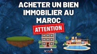  Regarde cette vidéo avant d'acheter un bien immobilier au Maroc 