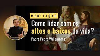 Como lidar com os altos e baixos da vida?