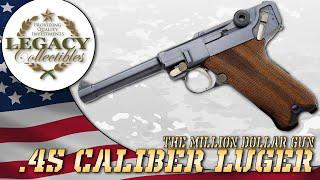 The "Million Dollar Gun" - .45 Caliber Luger