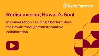 Rediscovering Hawaiʻi's Soul: transformative collaboration to create a better future for Hawaiʻi