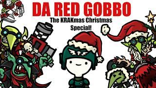 Da RED GOBBO! Krakmas Christmas Special! | Warhammer 40k Lore