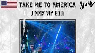 TAKE ME TO AMERICA // J!MMY VIP EDIT