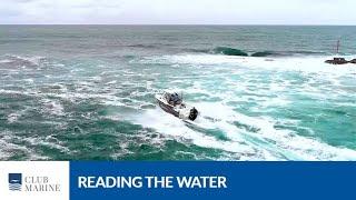 Boat Safety - Reading The Water | Club Marine TV