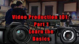 Video Production 101 - Part 1 of 4 - Videography