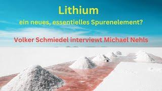 Lithium - ein neues, essentielles Spurenelement? - Volker Schmiedel interviewt Michael Nehls