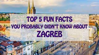 Top 5 FUN Facts You Didn't Know About Zagreb