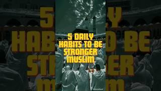 5 Daily Habits stronger Muslim #allah #islam #short #shorts