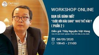 Workshop Online - Bạn đã đánh mất "cuộc đời giàu sang" như thế nào? (Phần 2)