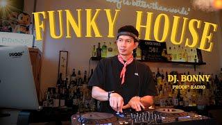 Funky House Mix - DJ. BONNY  [PROOF° RADIO]