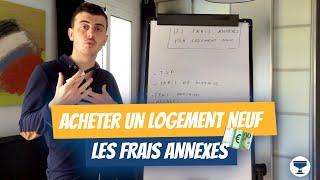 Quels sont les frais annexes d'un achat dans le neuf ? { À ABSOLUMENT anticiper } 