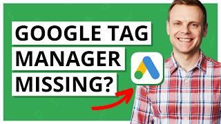 Why Google Tag Manager Isn't Showing For Google Ads Conversion Tracking