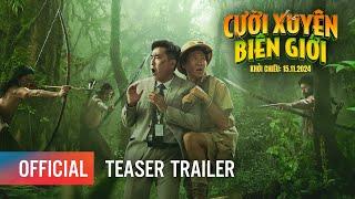 CƯỜI XUYÊN BIÊN GIỚI - TEASER TRAILER | KHỞI CHIẾU: 15.11.2024