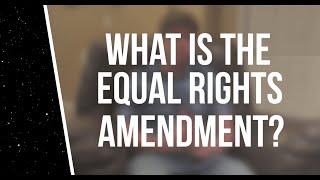 What is the Equal Rights Amendment? The Rise and Fall and Rise