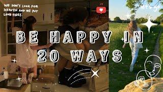 WATCH THIS IF YOU WANNA BE HAPPY  || 20 WAYS TO BE HAPPY  || CAKETAPIOCA 