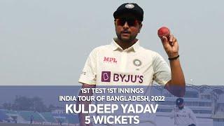 Kuldeep Yadav's 5 Wickets Against Bangladesh| 1st Innings | 1st Test | India tour of Bangladesh 2022