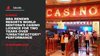 GRA renews Resorts World Sentosa’s casino licence for two years over “unsatisfactory” performance