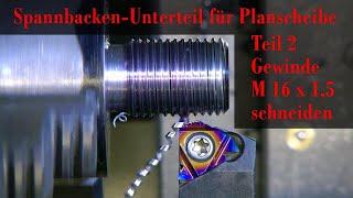 Verstellbare Backen für Planscheibe, Anfertigung Unterteil, Teil 2, Gewindeschneiden, M16 x 1,5