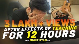 After Effects Of Teaching For 12 Hours Straight!  | Teaching Motivation | Vedantu JEE | Mohit Sir