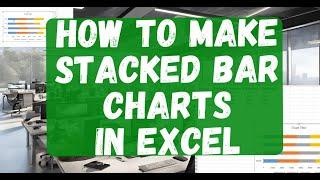 How to Create a Stacked Bar Chart in Excel: Step-by-Step Guide