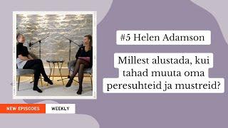 Millest alustada, kui tahad muuta oma peresuhteid ja mustreid? — Helen Adamson