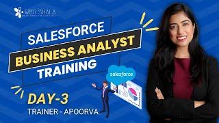 How To Become A Salesforce Business Analyst | Salesforce Business Analyst Training | Webshala -Day 3