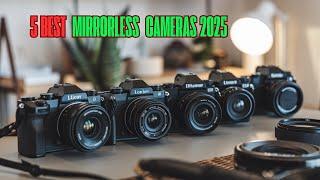 DISCOVER the Best Mirrorless Cameras for 2025! | Top 5 Best Mirrorless Cameras Reviews