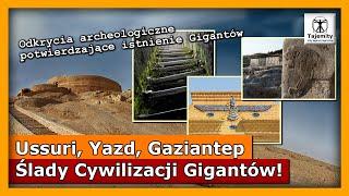 Ussuri, Yazd, Gaziantep - Ślady cywilizacji GIGANTÓW!